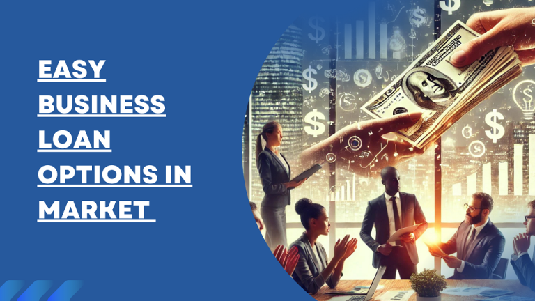 Easy business loan options in market