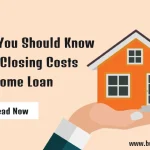 What You Should Know About Closing Costs on a Home Loan