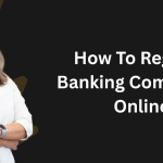 How To Register Banking Complaints Online