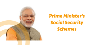 Prime Minister’s Social Security Schemes